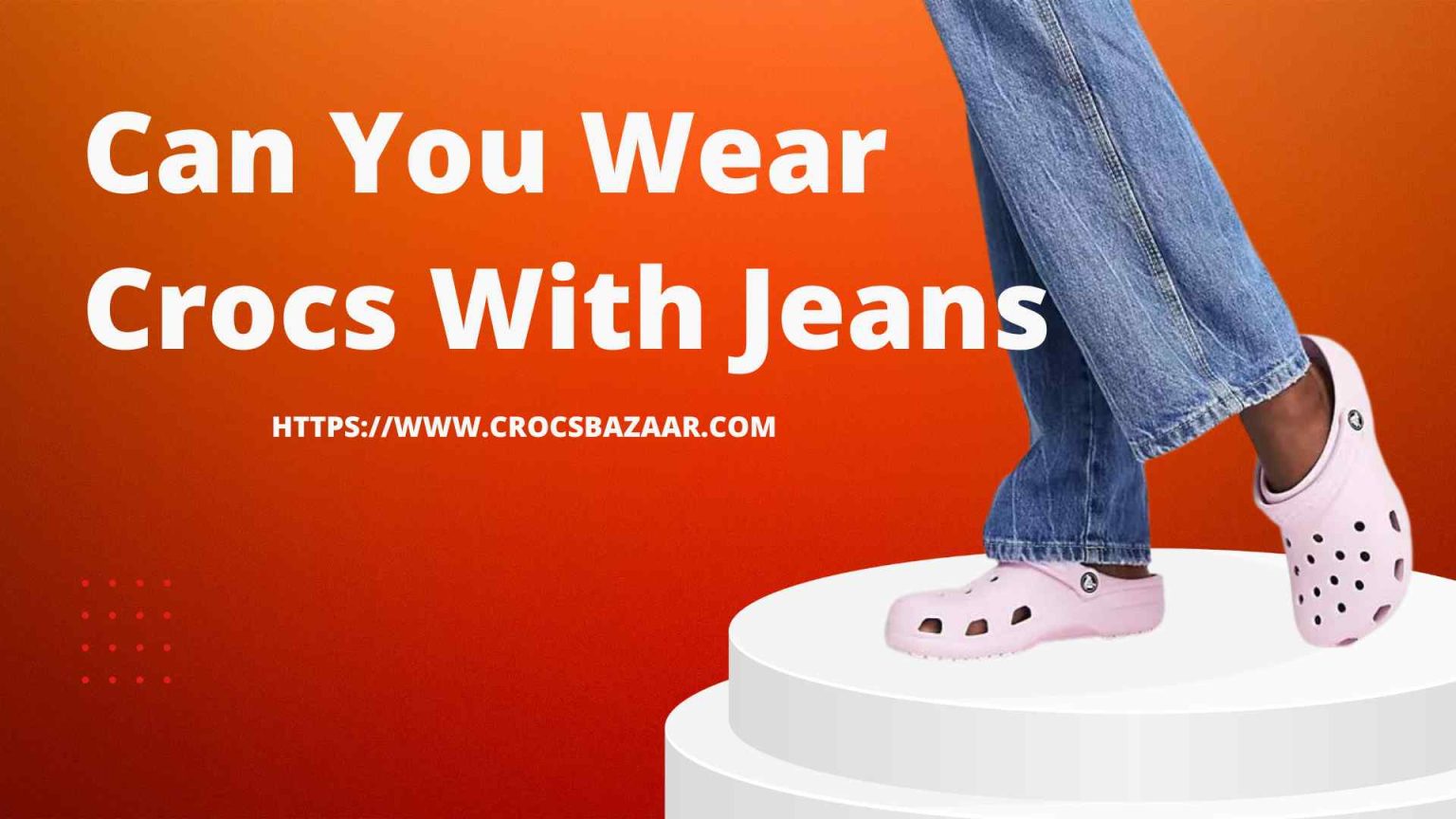 can-you-wear-crocs-with-jeans-crocs-bazaar