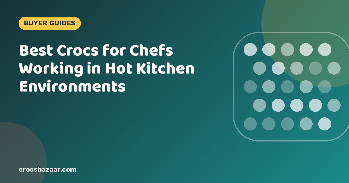 Best Crocs for Chefs, Cooks & Restaurant Staff