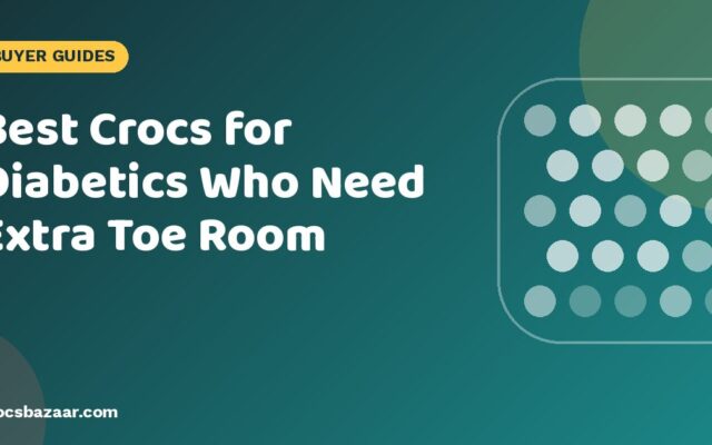 Best Crocs for Diabetics Who Need Extra Toe Room