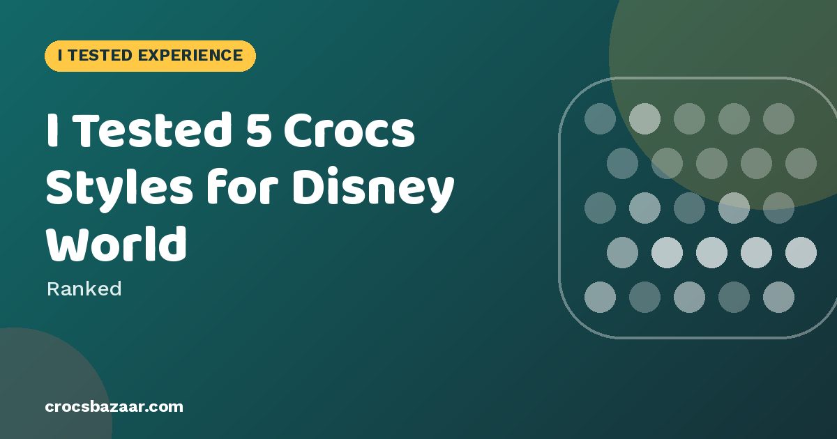 Best Crocs for Disney World (and When to Wear Sneakers Instead)
