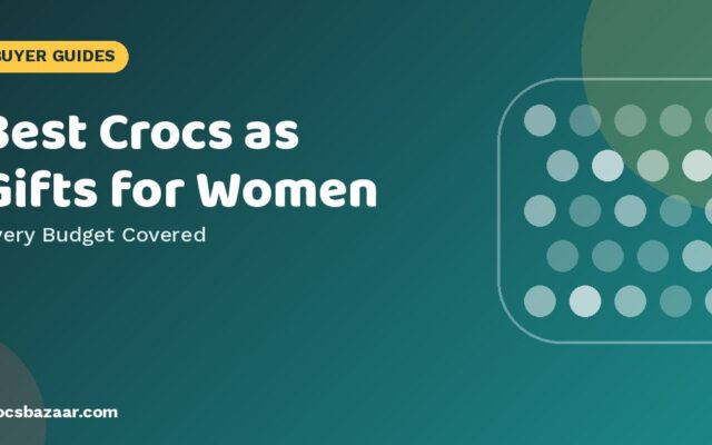 Best Crocs Gifts for Women: Ideas for Every Style & Budget