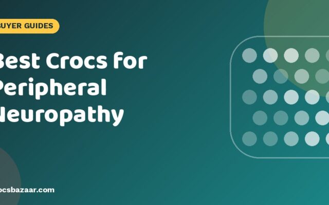 Best Crocs for Peripheral Neuropathy