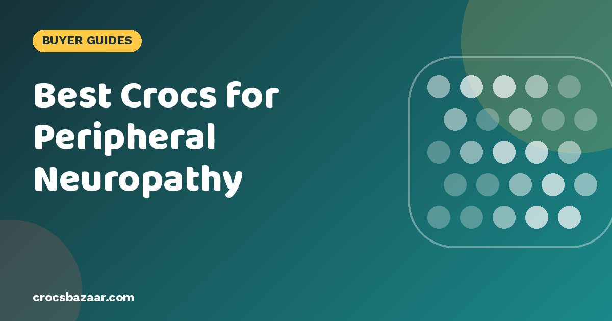 Best Crocs for Peripheral Neuropathy