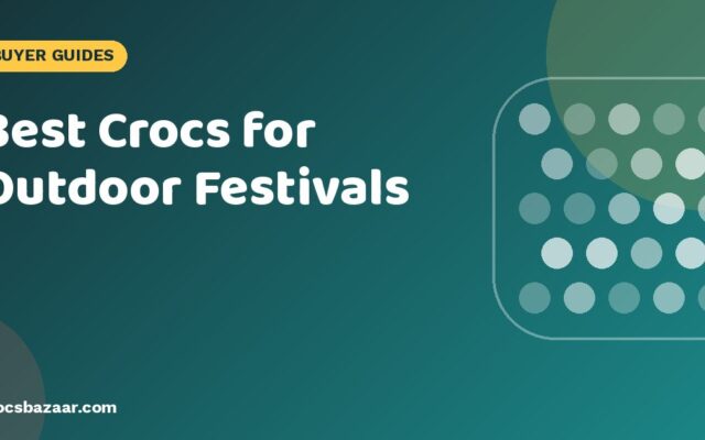 Best Crocs for Outdoor Festivals