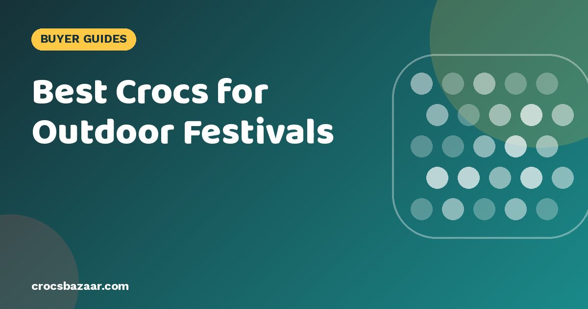 Best Crocs for Outdoor Festivals