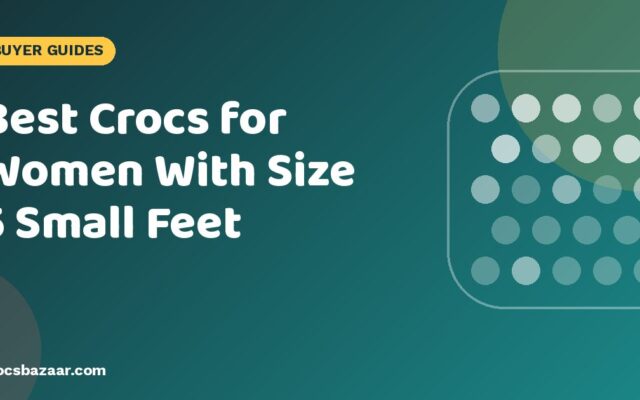 Best Crocs for Women With Size 5 Small Feet