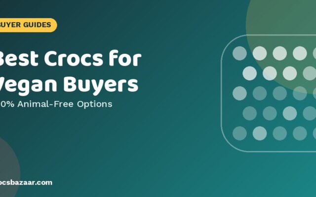 Best Crocs for Vegan Buyers — 100% Animal-Free Options