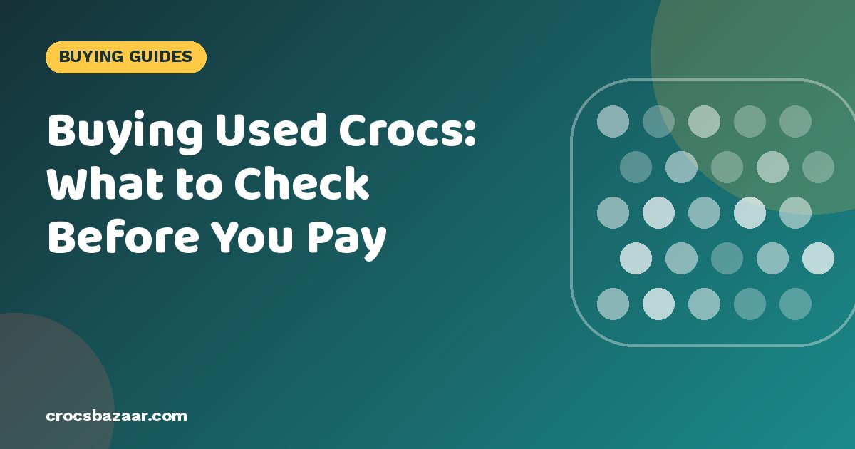Buying Used Crocs: What to Check Before You Pay
