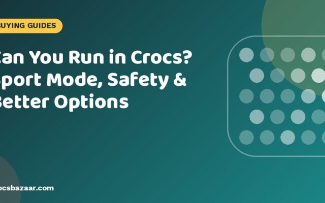 Can You Run in Crocs? Sport Mode, Safety & Better Options