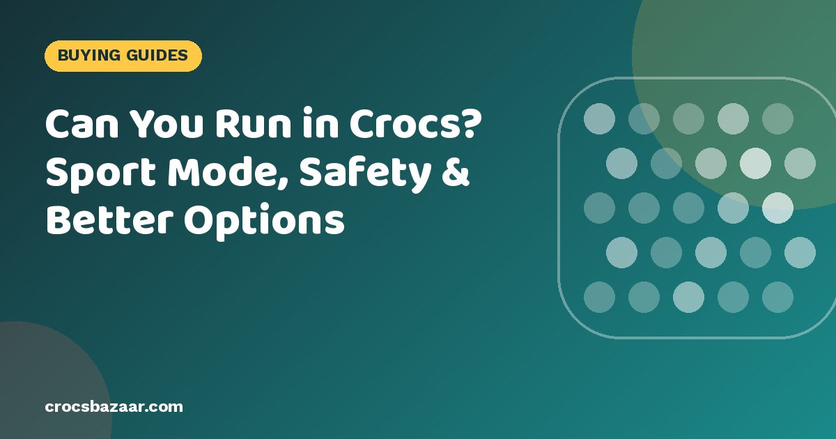 Can You Run in Crocs? Sport Mode, Safety & Better Options