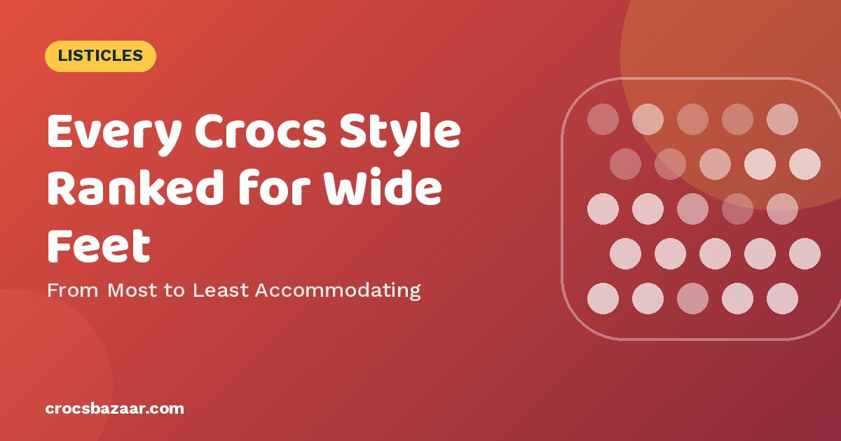 Best Crocs for Wide Feet: Every Style Ranked by Roominess