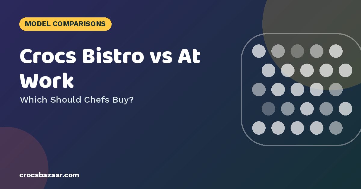 Crocs Bistro vs At Work — Which Should Chefs Buy?