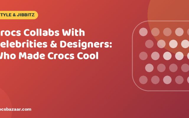 Crocs Collabs With Celebrities & Designers: Who Made Crocs Cool