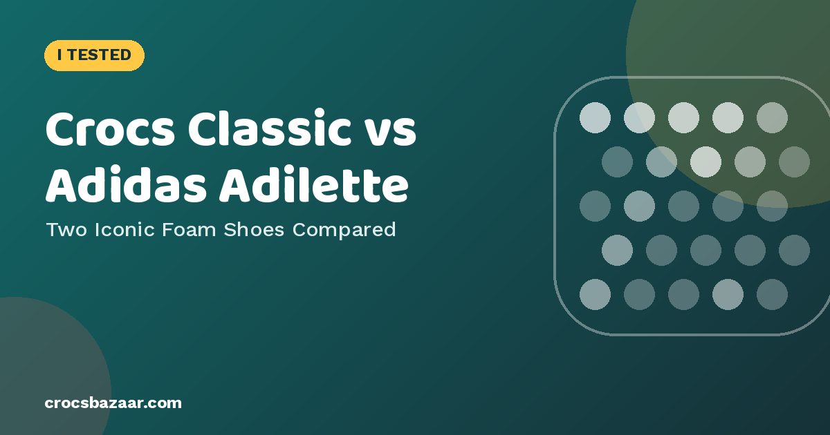 Crocs Classic vs Adidas Adilette — Two Iconic Foam Shoes Compared