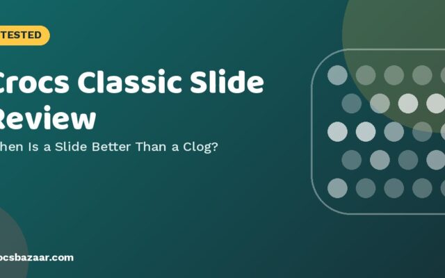 Crocs Classic Slide Review: Comfort, Fit & Clog vs Slide