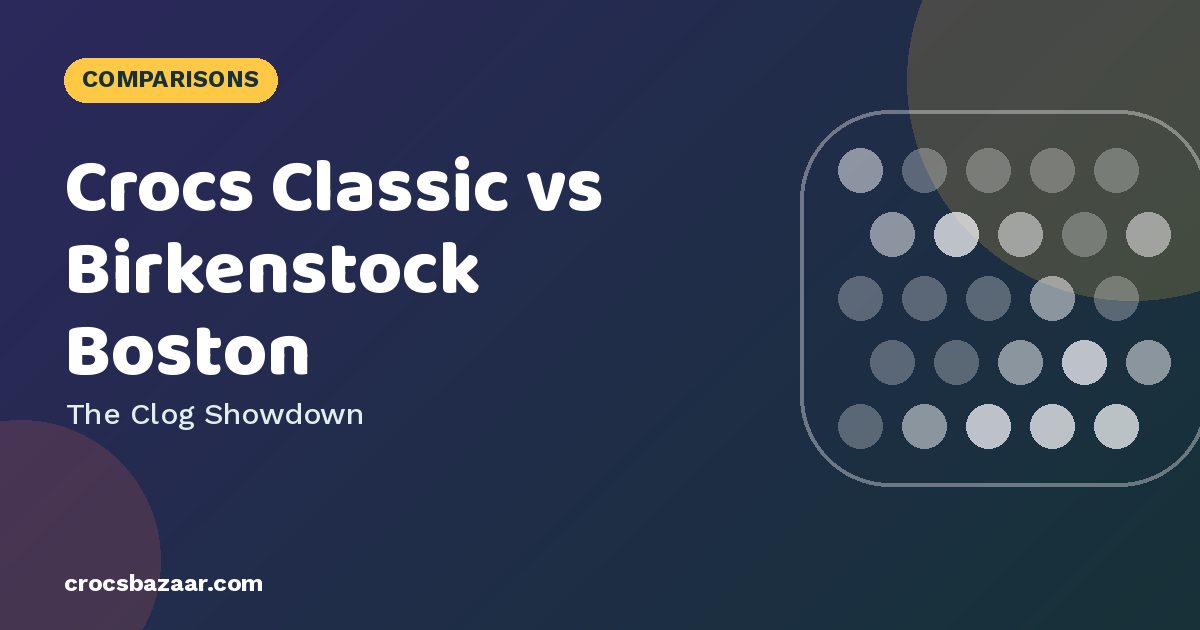 Crocs Classic vs Birkenstock Boston: Which Clog Should You Buy?