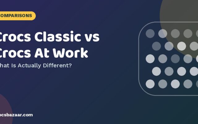 Crocs Classic vs Crocs At Work — What Is Actually Different?