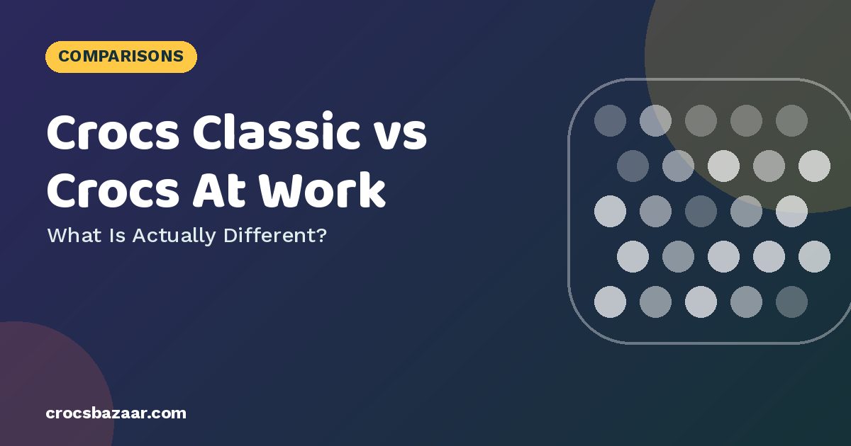 Crocs Classic vs Crocs At Work — What Is Actually Different?
