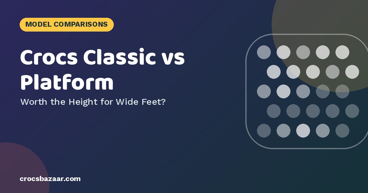 Crocs Classic vs Platform Clog: Fit, Height & Which for Wide Feet