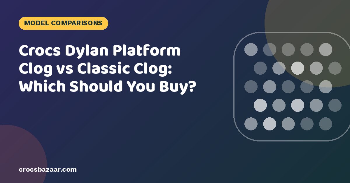 Crocs Dylan Platform Clog vs Classic Clog: Which Should You Buy?
