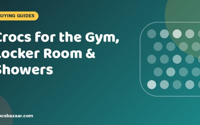 Crocs for the Gym, Locker Room & Showers