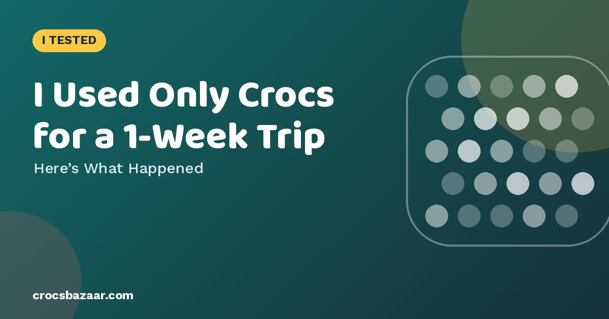 I Used Only Crocs for a 1-Week Trip — Here’s What Happened