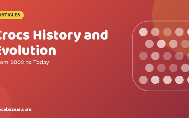 Crocs History: From a Boat Shoe in 2002 to a Fashion Icon