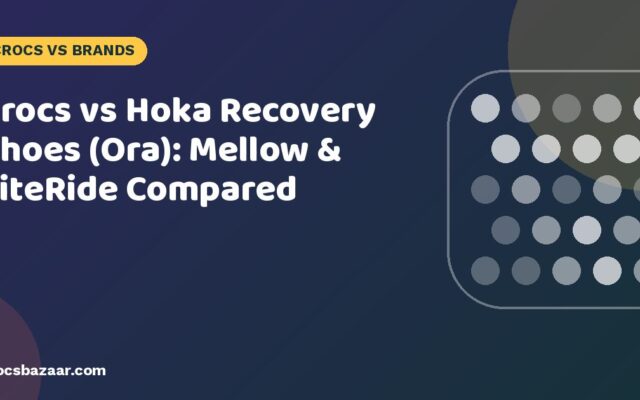 Crocs vs Hoka Recovery Shoes (Ora): Mellow & LiteRide Compared