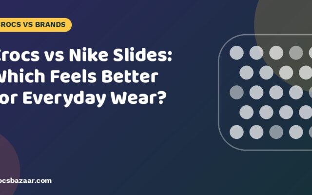 Crocs vs Nike Slides: Which Feels Better for Everyday Wear?