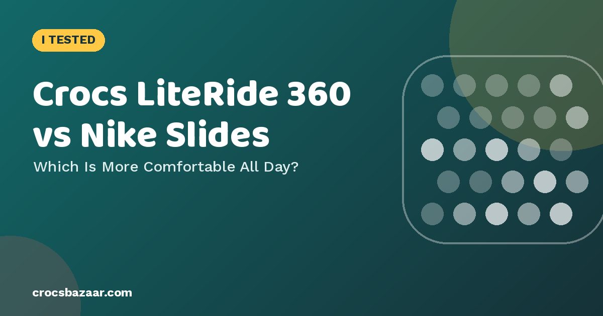 Crocs LiteRide 360 vs Nike Slides — Which Is More Comfortable All Day?