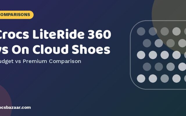 Crocs LiteRide 360 vs On Cloud Sneakers: Clog vs Sneaker Compared