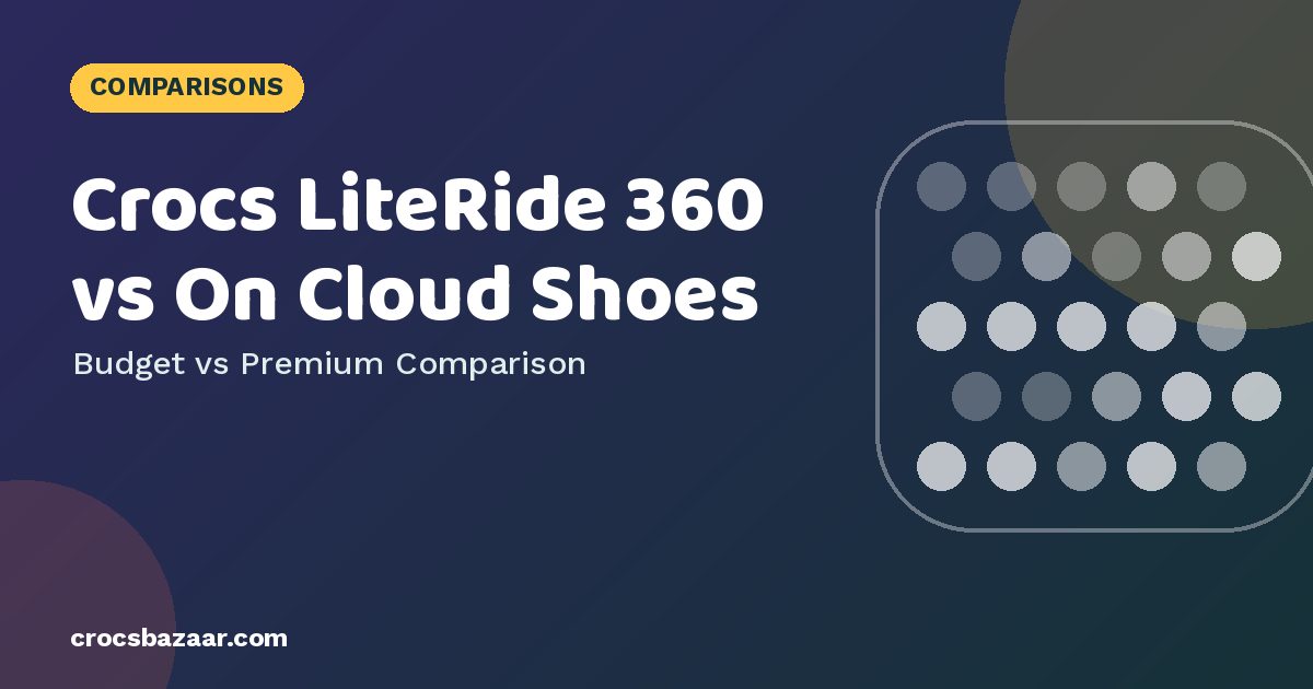 Crocs LiteRide 360 vs On Cloud Sneakers: Clog vs Sneaker Compared