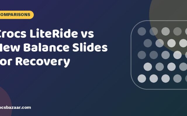 Crocs LiteRide vs New Balance Slides for Recovery