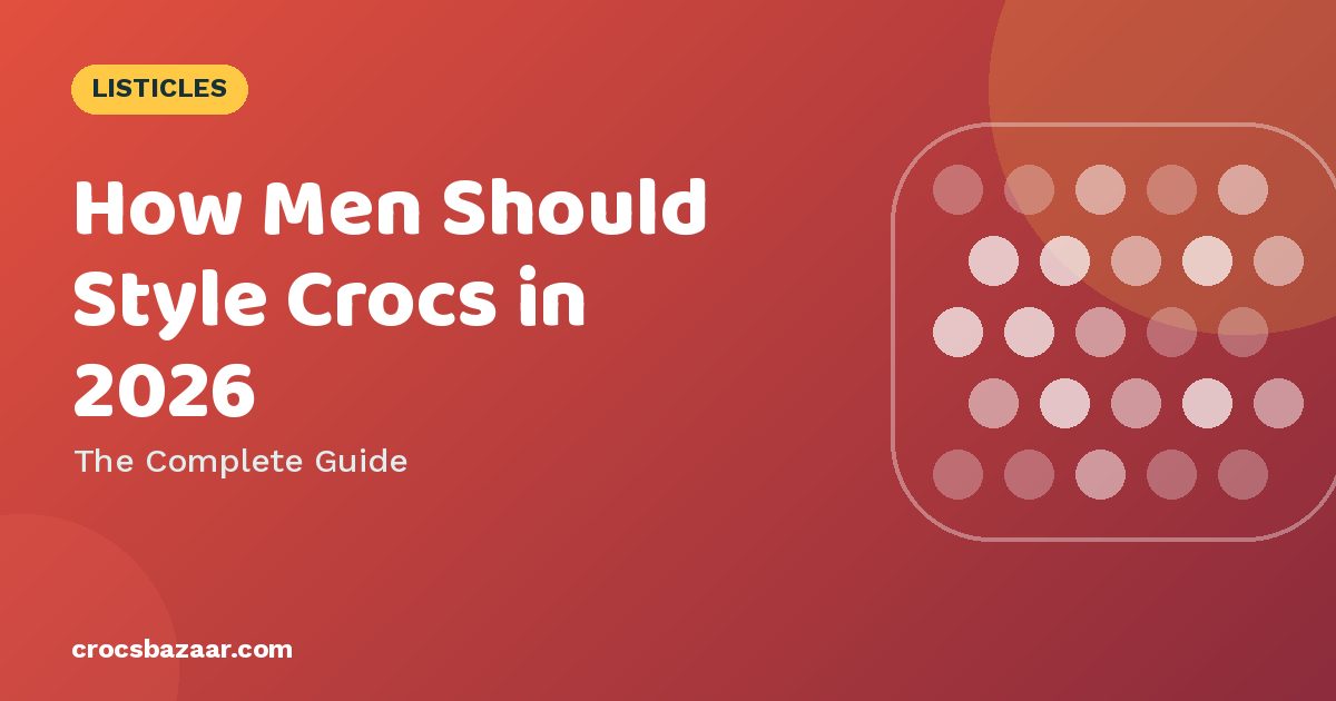 How Men Can Style Crocs: Outfits That Actually Work (With Real Photos)