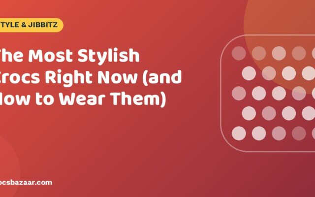 The Most Stylish Crocs Right Now (and How to Wear Them)