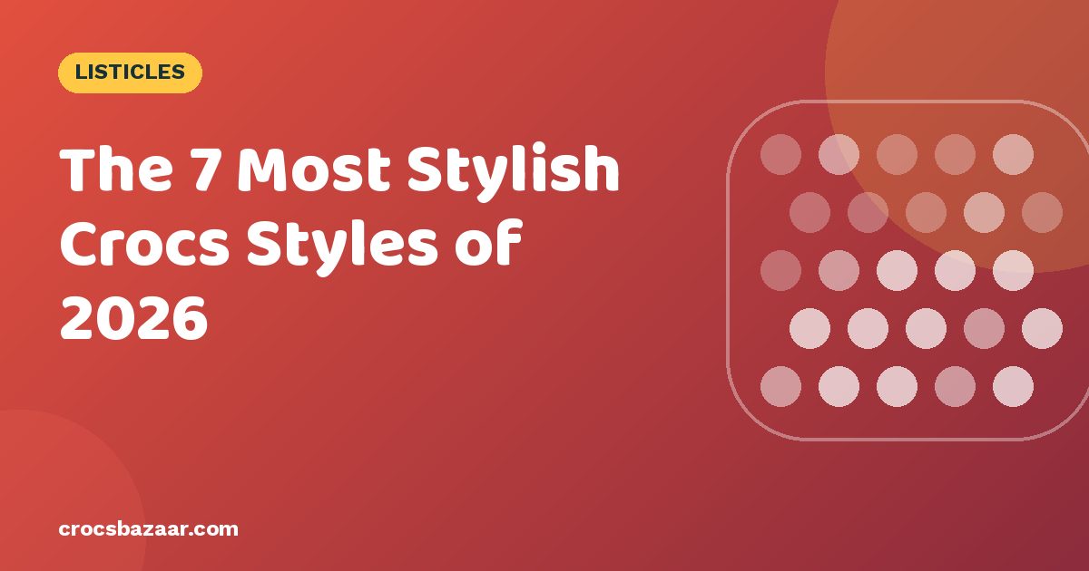 The 7 Most Stylish Crocs Styles of 2026