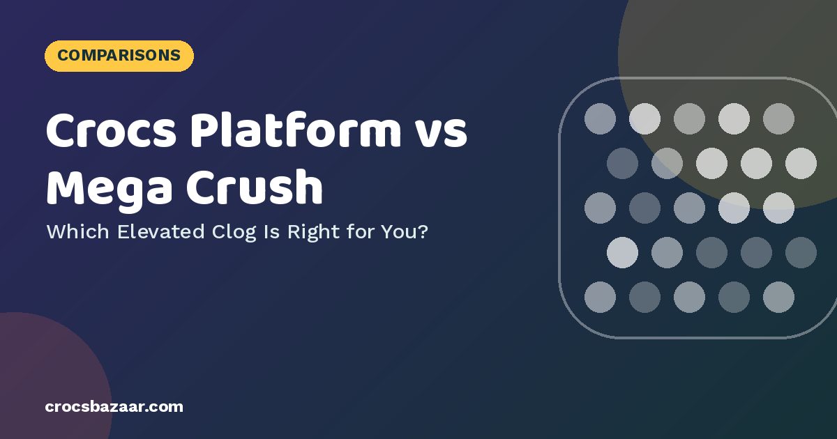 Crocs Classic Platform vs Mega Crush: Which Platform Clog?