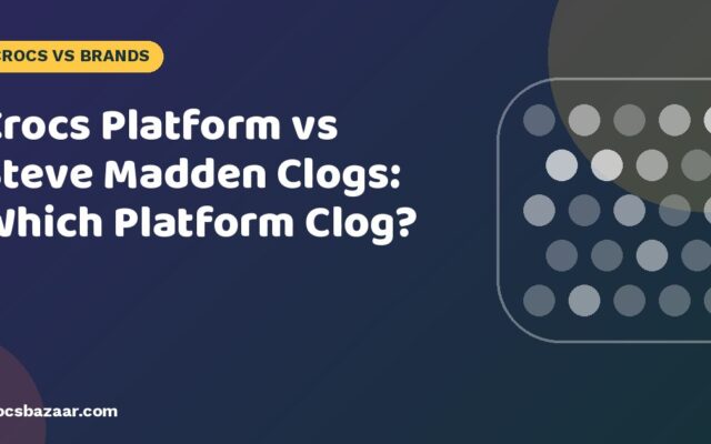 Crocs Platform vs Steve Madden Clogs: Which Platform Clog?