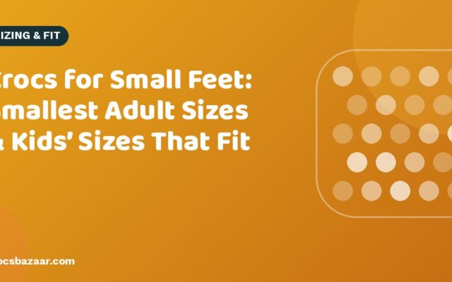 Crocs for Small Feet: Smallest Adult Sizes & Kids’ Sizes That Fit