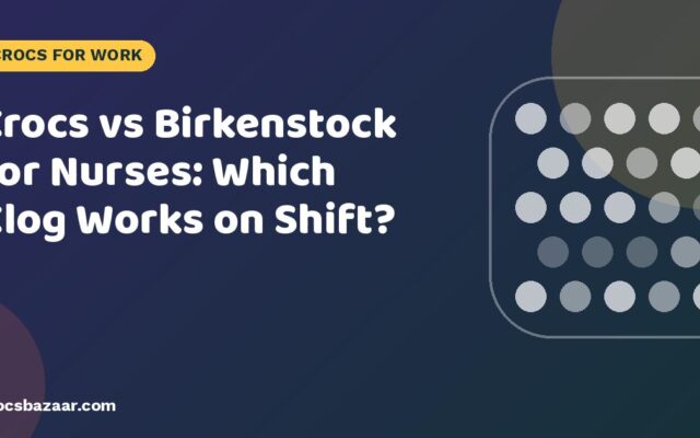 Crocs vs Birkenstock for Nurses: Which Clog Works on Shift?
