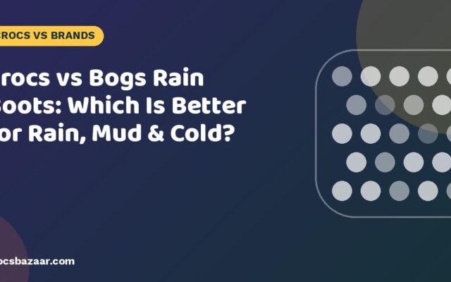 Crocs vs Bogs Rain Boots: Which Is Better for Rain, Mud & Cold?