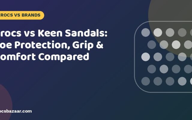 Crocs vs Keen Sandals: Toe Protection, Grip & Comfort Compared