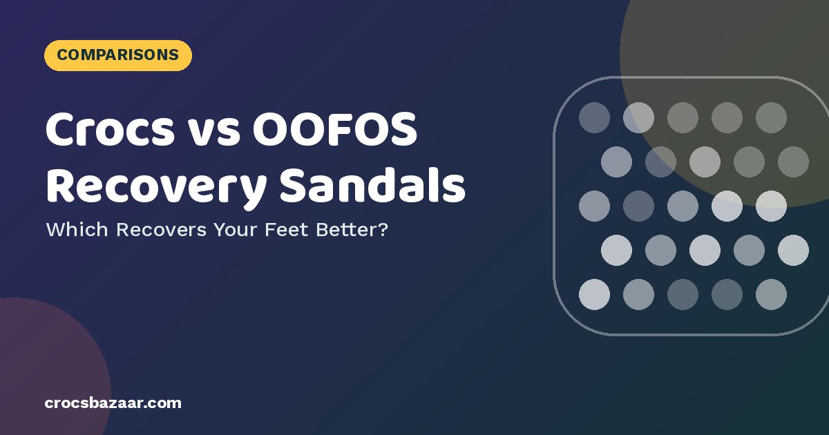 Crocs vs OOFOS for Recovery: Which Feels Better After a Workout?