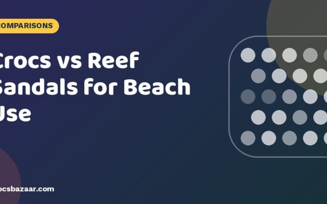 Crocs vs Reef Sandals for Beach Use