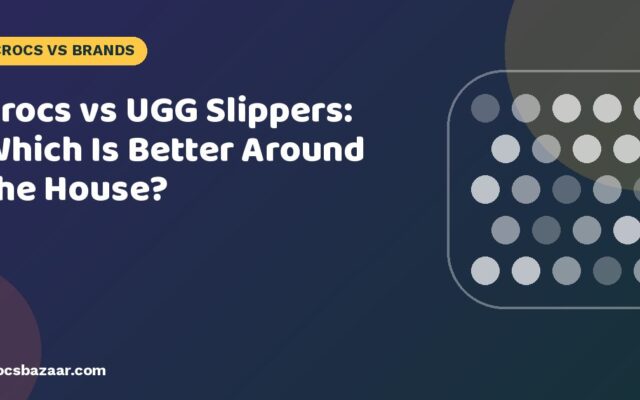 Crocs vs UGG Slippers: Which Is Better Around the House?