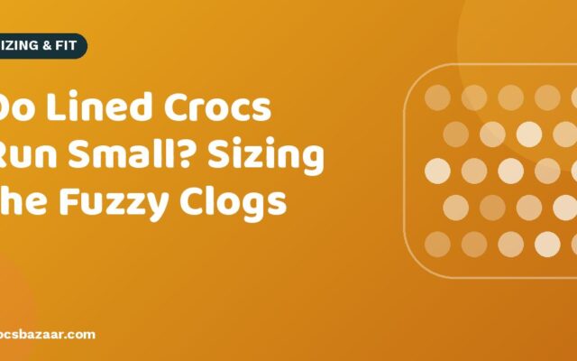 Do Lined Crocs Run Small? Sizing the Fuzzy Clogs