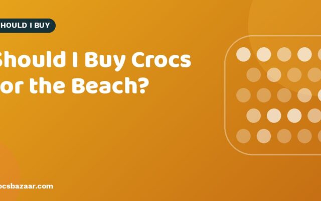 Are Crocs Good for the Beach? Pros, Cons & Better Picks