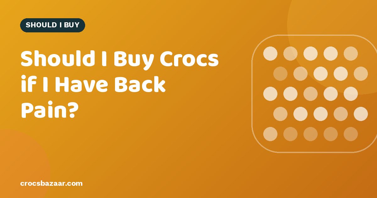 Should I Buy Crocs if I Have Back Pain?