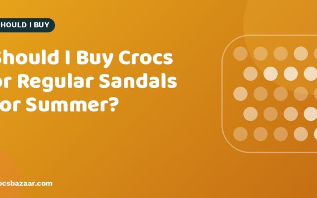 Should I Buy Crocs or Regular Sandals for Summer?