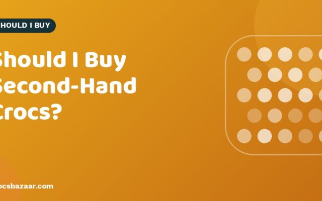 Should I Buy Second-Hand Crocs?